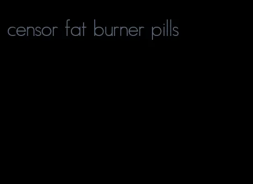 censor fat burner pills