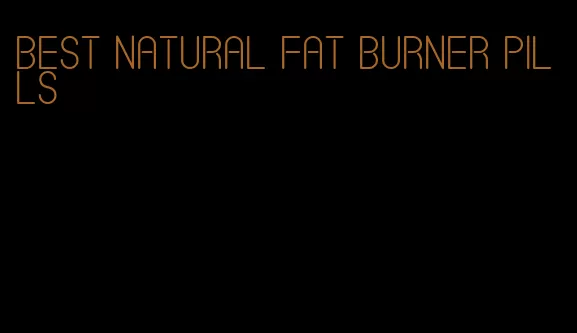 best natural fat burner pills