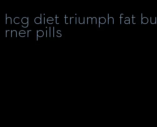 hcg diet triumph fat burner pills