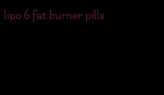 lipo 6 fat burner pills