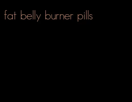 fat belly burner pills