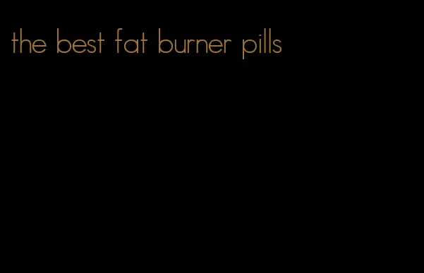 the best fat burner pills