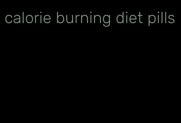 calorie burning diet pills