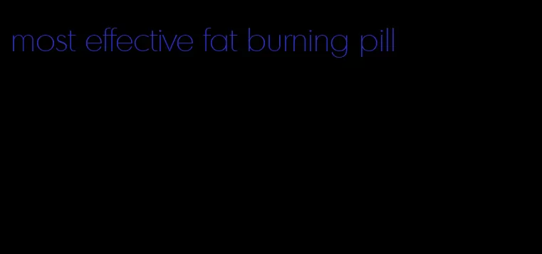 most effective fat burning pill