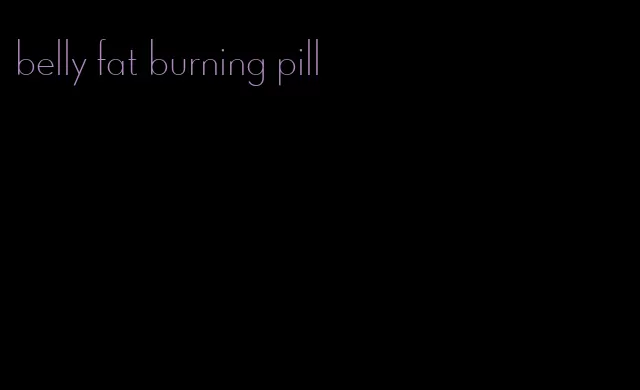 belly fat burning pill