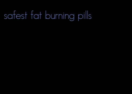 safest fat burning pills