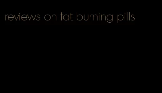 reviews on fat burning pills