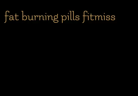 fat burning pills fitmiss