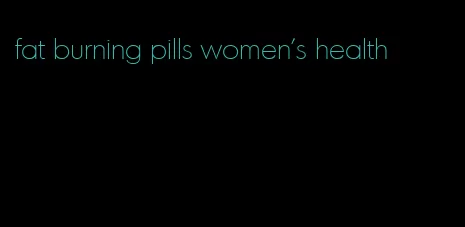 fat burning pills women's health