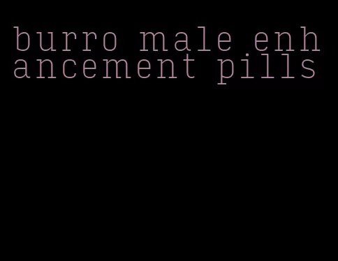 burro male enhancement pills