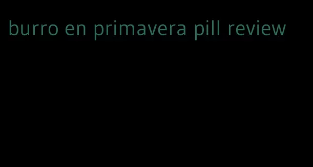 burro en primavera pill review