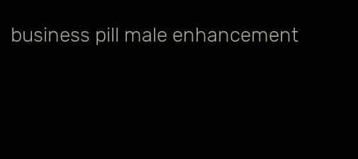 business pill male enhancement