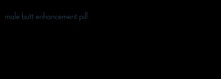 male butt enhancement pill