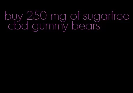 buy 250 mg of sugarfree cbd gummy bears