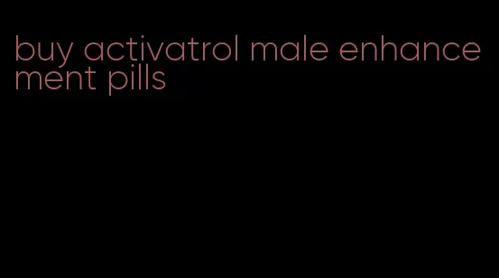 buy activatrol male enhancement pills