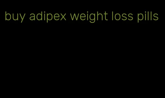 buy adipex weight loss pills