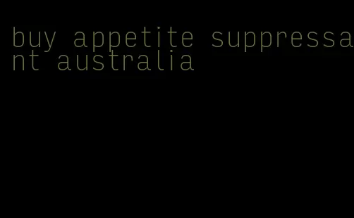 buy appetite suppressant australia