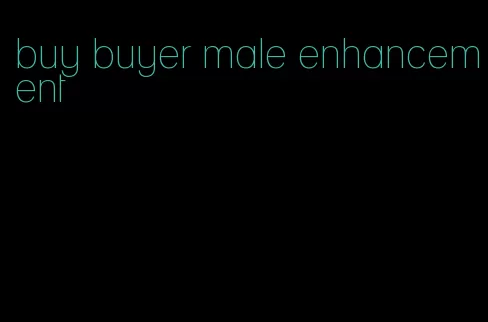 buy buyer male enhancement