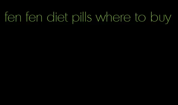 fen fen diet pills where to buy