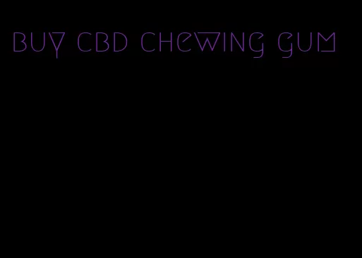 buy cbd chewing gum