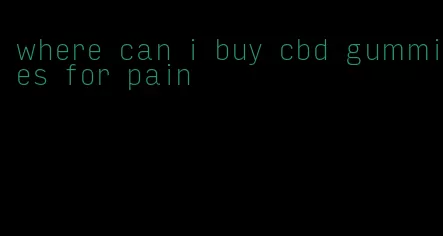 where can i buy cbd gummies for pain