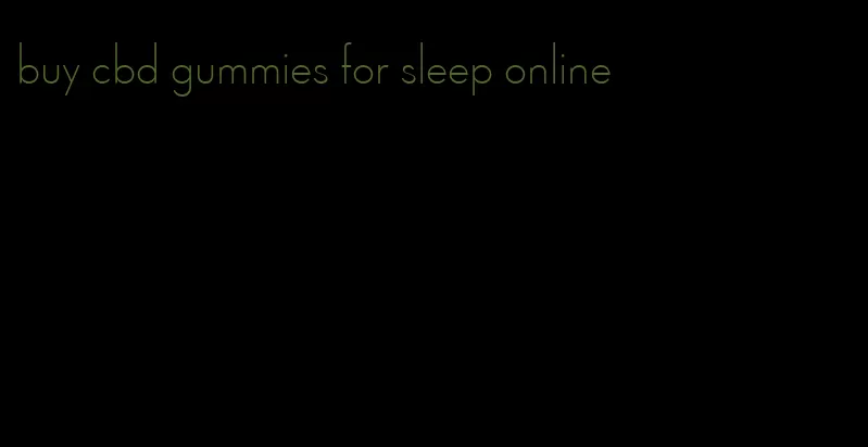 buy cbd gummies for sleep online