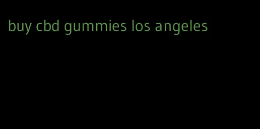 buy cbd gummies los angeles