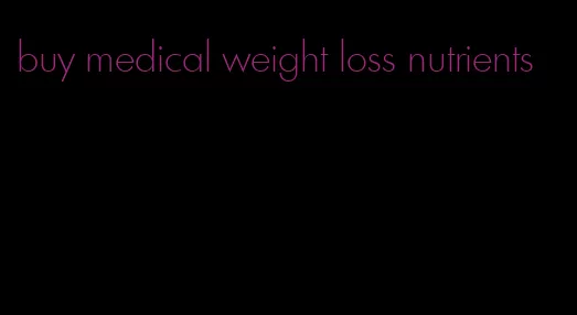 buy medical weight loss nutrients