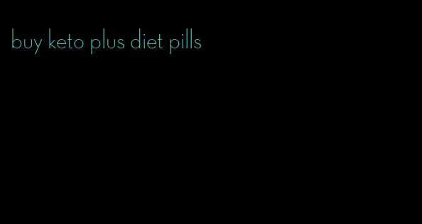 buy keto plus diet pills