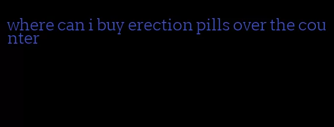 where can i buy erection pills over the counter