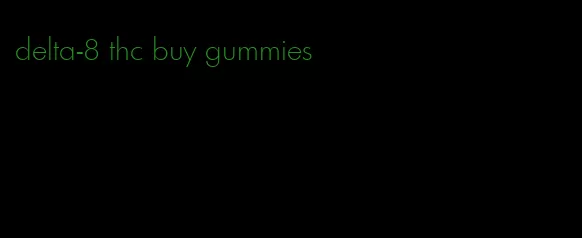 delta-8 thc buy gummies