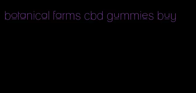 botanical farms cbd gummies buy