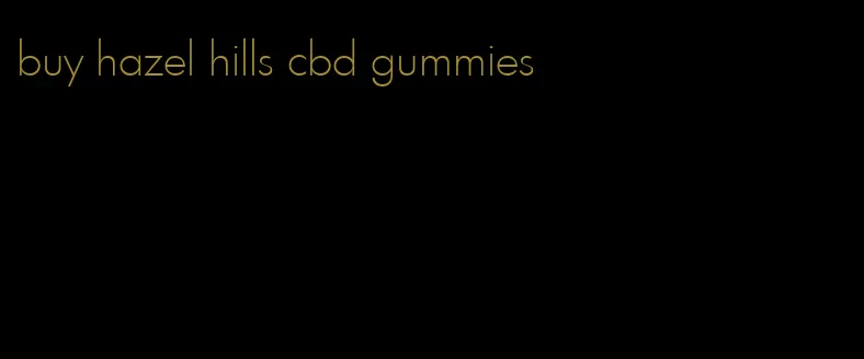 buy hazel hills cbd gummies