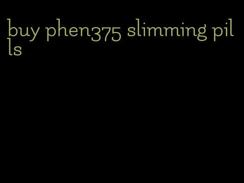 buy phen375 slimming pills