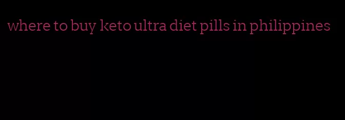 where to buy keto ultra diet pills in philippines