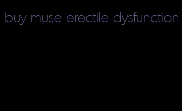 buy muse erectile dysfunction