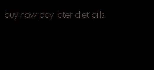 buy now pay later diet pills