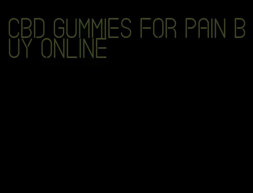 cbd gummies for pain buy online