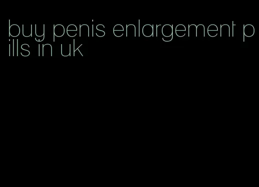 buy penis enlargement pills in uk