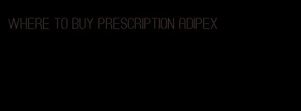 where to buy prescription adipex