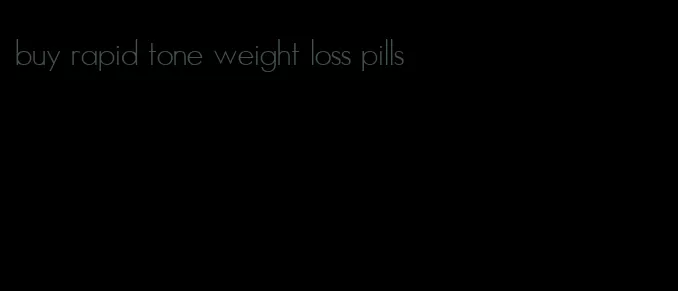 buy rapid tone weight loss pills