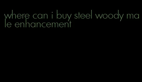 where can i buy steel woody male enhancement