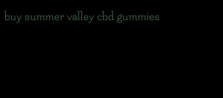 buy summer valley cbd gummies