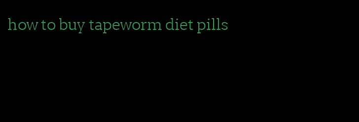 how to buy tapeworm diet pills