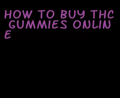 how to buy thc gummies online