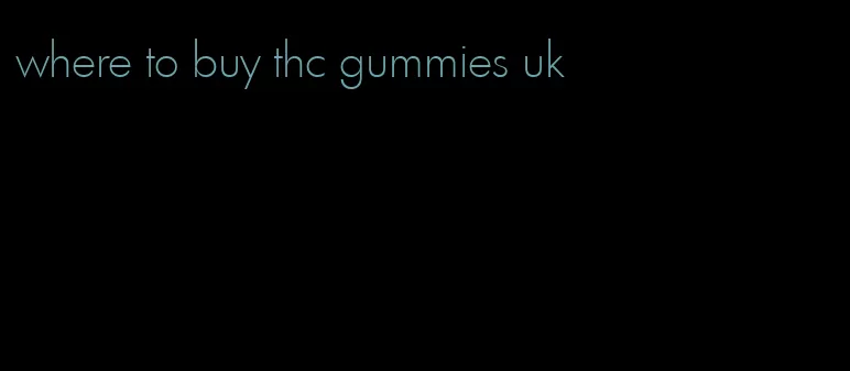 where to buy thc gummies uk