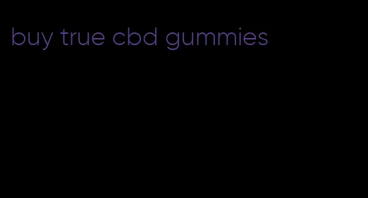 buy true cbd gummies