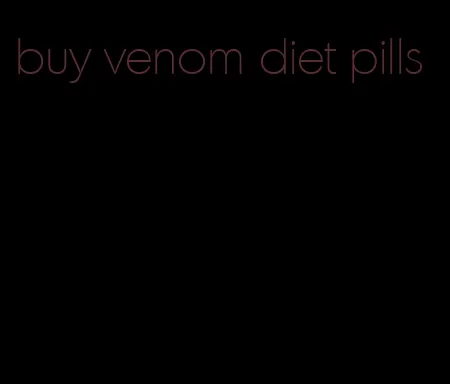 buy venom diet pills