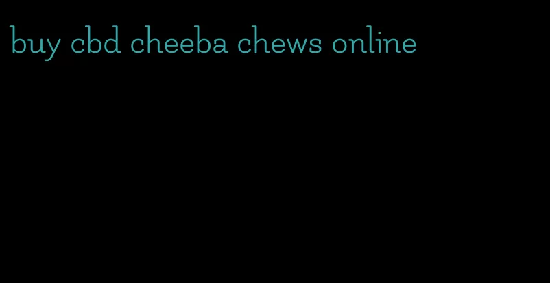 buy cbd cheeba chews online