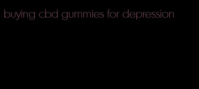 buying cbd gummies for depression